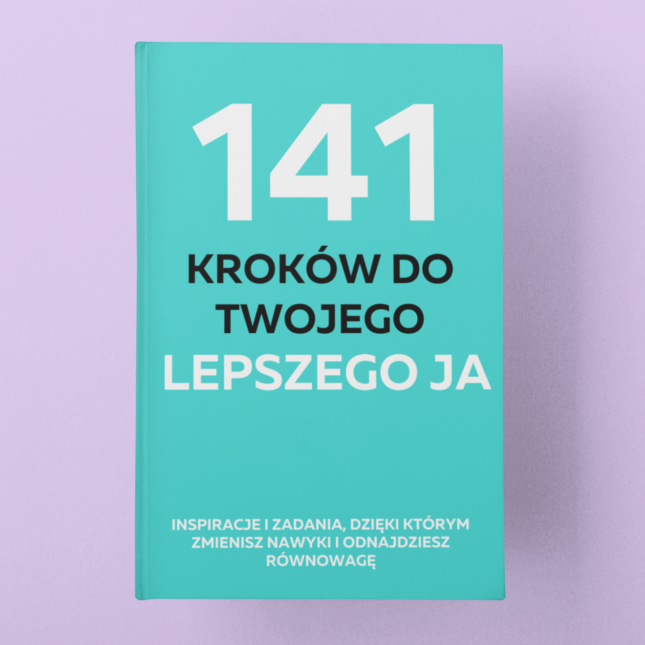 141 KROKÓW DO TWOJEGO LEPSZEGO JA