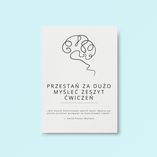 Przestań za dużo myśleć – Zeszyt ćwiczeń (eBook) 🧠✨