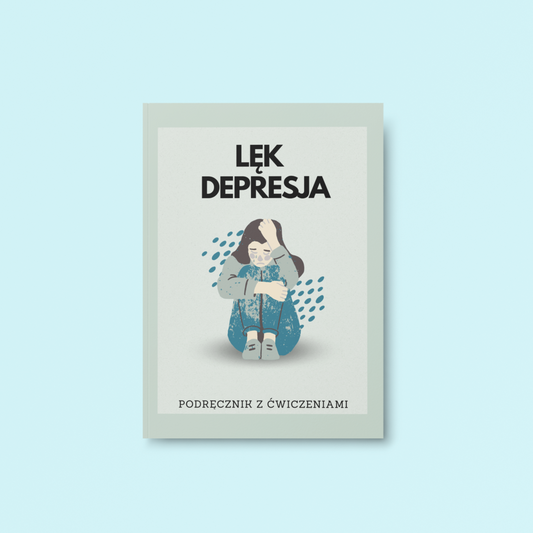 Lęk i Depresja: Podręcznik z Ćwiczeniami do Druku (eBook)